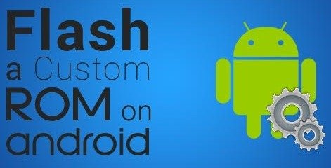 How to Flash Custom ROM to Android