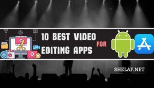 Best Video Editing Apps for Android and iOS