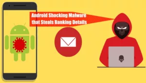 Android Shocking Malware that Steals Banking Details