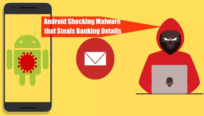 Android Shocking Malware that Steals Banking Details