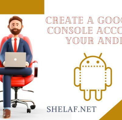 Create a Google Play Console Account for your Android App