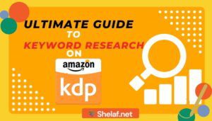 Ultimate Guide to Keyword Research and Amazon KDP Book Publishing Success