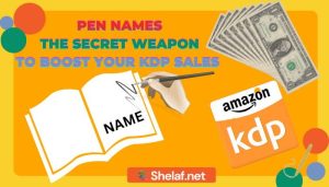 Pen Names The Secret Weapon to Boost Your KDP Sales