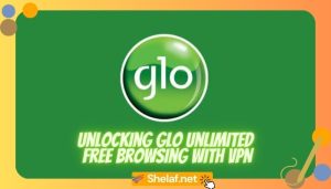 Unlocking Glo Unlimited Free Browsing