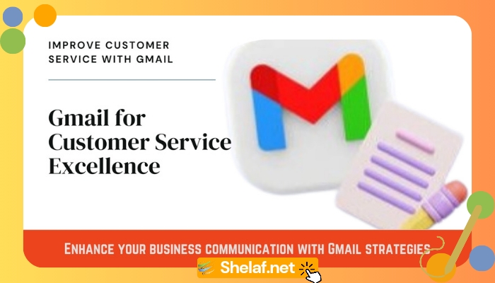 Gmail for Customer Service Excellence