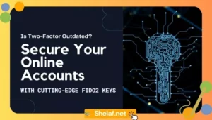 Secure Your Online Accounts with FIDO2 Keys